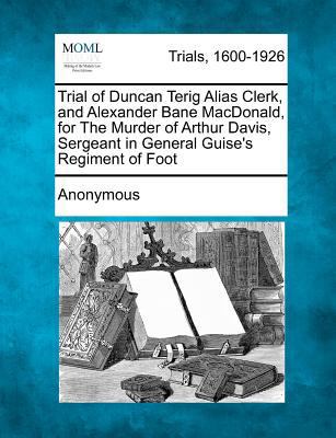 Trial of Duncan Terig Alias Clerk, and Alexande... 1274884055 Book Cover