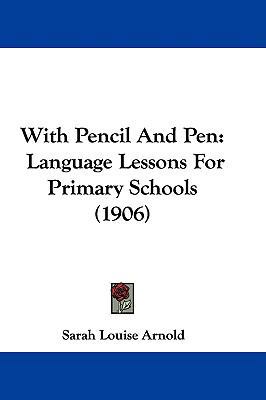 With Pencil and Pen: Language Lessons for Prima... 1104539942 Book Cover