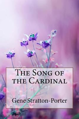 The Song of the Cardinal Gene Stratton-Porter 1986486206 Book Cover