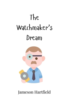 The Watchmaker's Dream 1805866036 Book Cover
