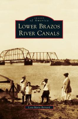 Lower Brazos River Canals 1531676839 Book Cover