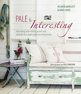 Pale & Interesting: Decorating with Whites, Pas... 1849758549 Book Cover