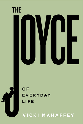 The Joyce of Everyday Life 1684485274 Book Cover