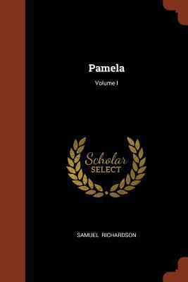 Pamela; Volume I 137499748X Book Cover