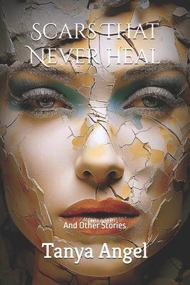 Scars That Never Heal: And Other Stories B0F2245STZ Book Cover