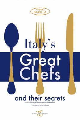 Italy's Great Chefs and Their Secrets 8854404519 Book Cover