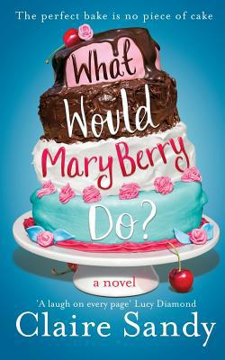 What Would Mary Berry Do? 1447253493 Book Cover