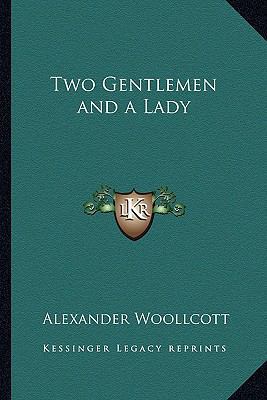 Two Gentlemen and a Lady 1162643021 Book Cover