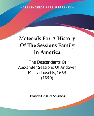 Materials For A History Of The Sessions Family ... 1104188910 Book Cover