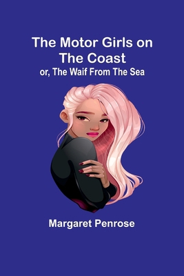 The Motor Girls on the Coast; or, The Waif From... 9357959300 Book Cover