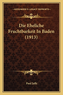 Die Eheliche Fruchtbarkeit In Baden (1913) [German] 1168346770 Book Cover