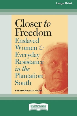 Closer to Freedom: Enslaved Women and Everyday ... 0369361059 Book Cover