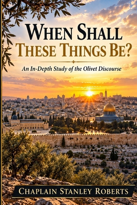 When Shall These Things Be?: An In-Depth Study ... B0HLX8JGF2 Book Cover