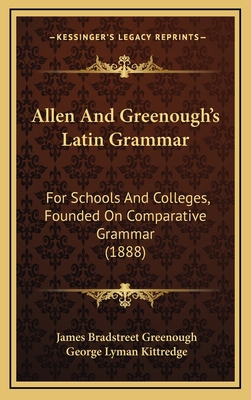 Allen And Greenough's Latin Grammar: For School... 1164808540 Book Cover