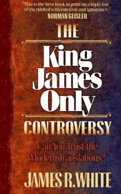 The King James Only Controversy: Can You Trust ... 1556615752 Book Cover