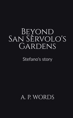 Beyond San Se&#768;rvolo's Gardens: Stefano's s... B0CT9L4Q7W Book Cover