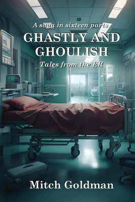 Ghastly and Ghoulish Tales from the ER: A Saga ...            Book Cover