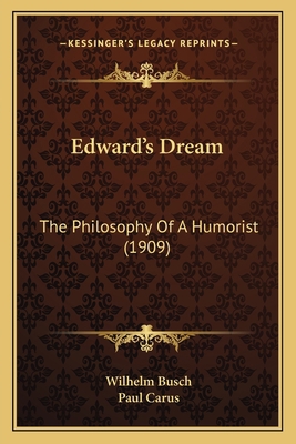 Edward's Dream: The Philosophy Of A Humorist (1... 1166931498 Book Cover