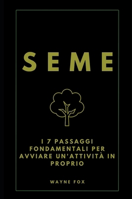 Seme: I 7 passaggi fondamentali per avviare un'... [Italian]            Book Cover