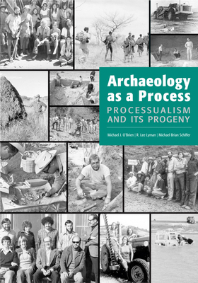 Archaeology as a Process: Processualism and Its... 087480907X Book Cover