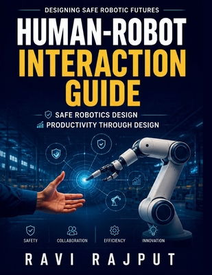 Human-Robot Interaction Guide: Human-Robot Coll... B0HBML8CNG Book Cover
