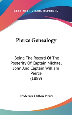 Pierce Genealogy: Being The Record Of The Poste... 1104452243 Book Cover