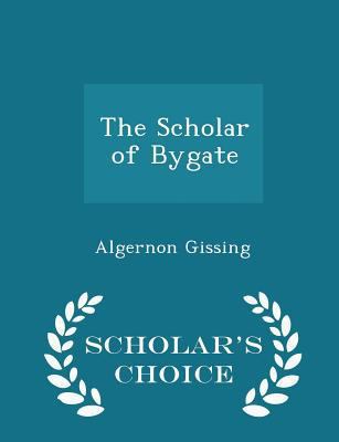 The Scholar of Bygate - Scholar's Choice Edition 1296385906 Book Cover