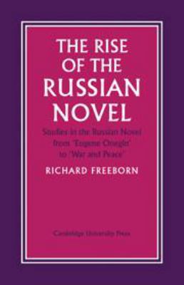 The Rise of the Russian Novel: Studies in the R... 0521085888 Book Cover