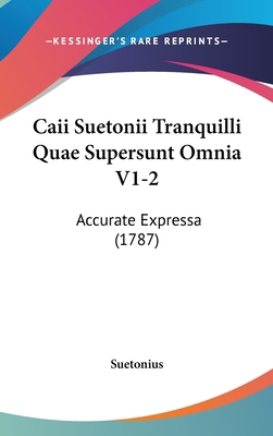 Caii Suetonii Tranquilli Quae Supersunt Omnia V... [Latin] 112026152X Book Cover