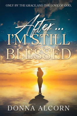 After I'm Still Blessed: Only By The Grace and ... B0HKV32NL7 Book Cover