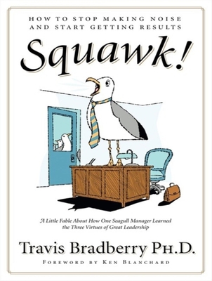 Squawk!: How to Stop Making Noise and Start Get... 1400107660 Book Cover