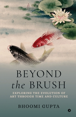Beyond the Brush: Exploring the Evolution of Ar... B0DT46VRMG Book Cover