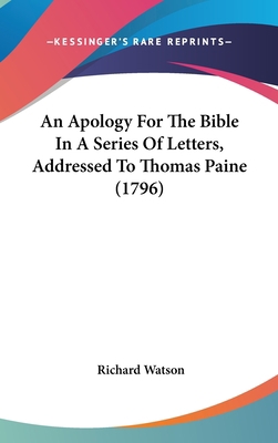 An Apology For The Bible In A Series Of Letters... 0548952205 Book Cover