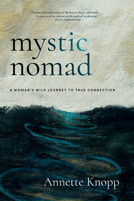 Mystic Nomad: A Woman's Wild Journey to True Co... 1958972975 Book Cover