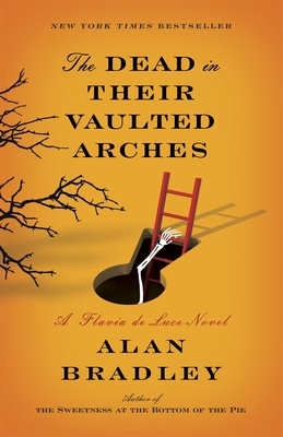 The Dead in Their Vaulted Arches: A Flavia de L... 0385344066 Book Cover