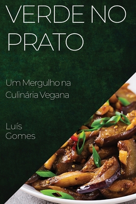 Verde no Prato: Um Mergulho na Culinária Vegana [Portuguese] 1835198449 Book Cover