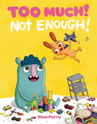Too Much! Not Enough! 1101919507 Book Cover