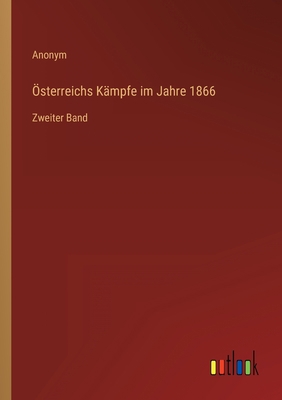 Österreichs Kämpfe im Jahre 1866: Zweiter Band [German] 3368248103 Book Cover