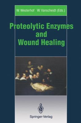 Proteolytic Enzymes and Wound Healing 3540578161 Book Cover