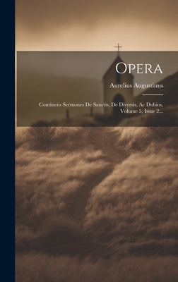 Opera: Continens Sermones De Sanctis, De Divers... [Latin] 102055374X Book Cover