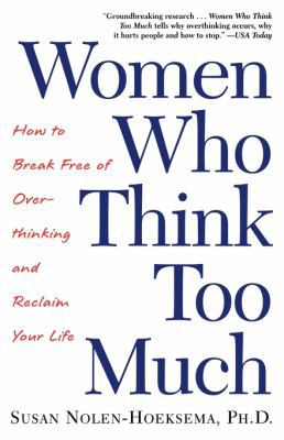 Women Who Think Too Much: How to Break Free of ... 0805075259 Book Cover