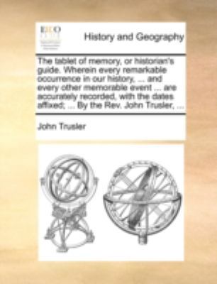 The Tablet of Memory, or Historian's Guide. Whe... 1140769022 Book Cover