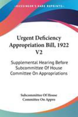 Urgent Deficiency Appropriation Bill, 1922 V2: ... 1432512803 Book Cover