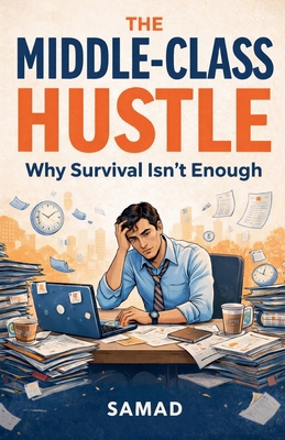 The Middle-Class Hustle - Why Survival Isn't En... B0GNC3MVHV Book Cover