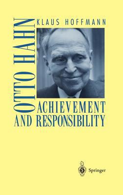 Otto Hahn: Achievement and Responsibility 0387950575 Book Cover