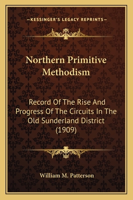 Northern Primitive Methodism: Record Of The Ris... 1164039350 Book Cover