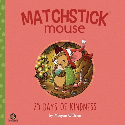 Matchstick Mouse: 25 Days of Kindness B0DPKW8663 Book Cover
