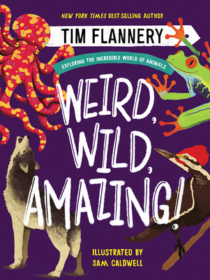 Weird, Wild, Amazing!: Exploring the Incredible... 1324015438 Book Cover