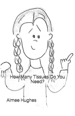 How Many Tissues Do You Need? B0858WJV9F Book Cover