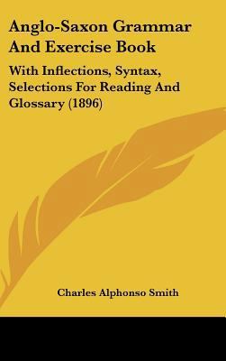 Anglo-Saxon Grammar And Exercise Book: With Inf... 1436605792 Book Cover